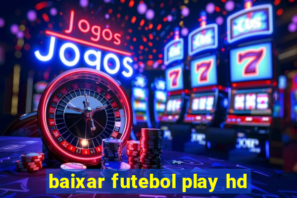 baixar futebol play hd